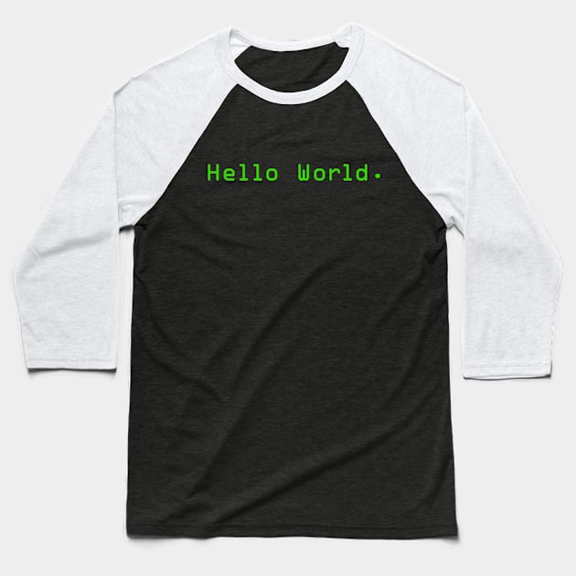 Hello World a Special Gift for Programmers Coders Developers Baseball T-Shirt by heidiki.png